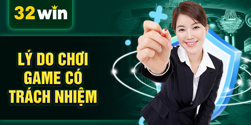 Lý do chơi game có trách nhiệm Lý do chơi game có trách nhiệm