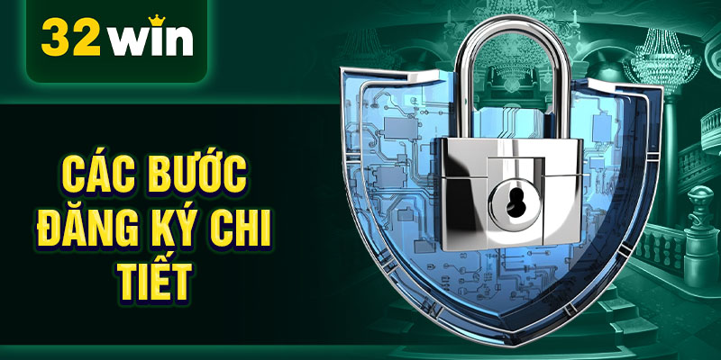 Các bước đăng ký chi tiết Các bước đăng ký chi tiết