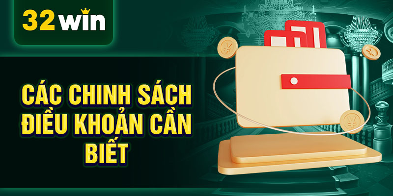 Các chinh sách điều khoản cần biết Các chinh sách điều khoản cần biết