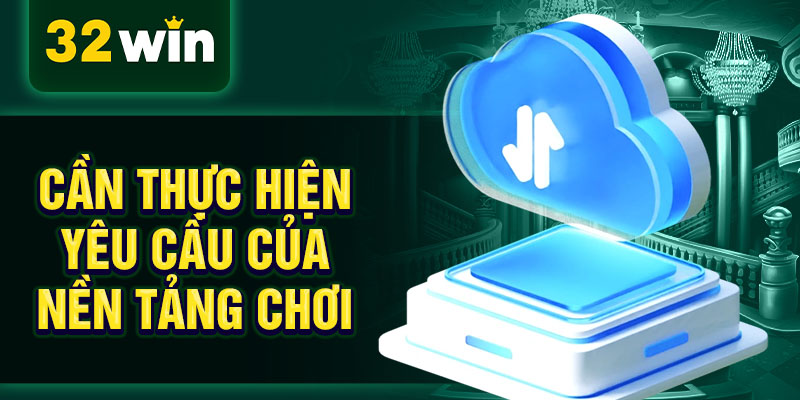 Cần thực hiện yêu cầu của nền tảng chơi Cần thực hiện yêu cầu của nền tảng chơi