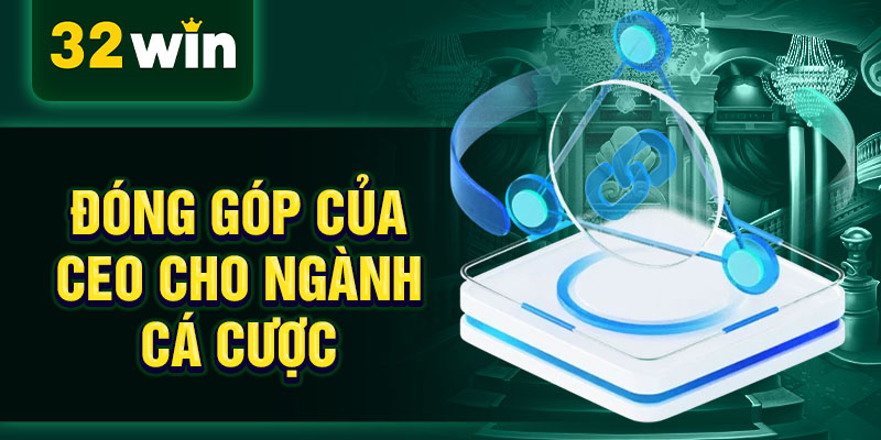 Đóng góp của CEO cho ngành cá cược Đóng góp của CEO cho ngành cá cược