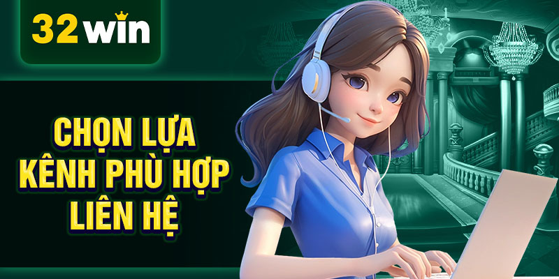 Chọn lựa kênh phù hợp liên hệ