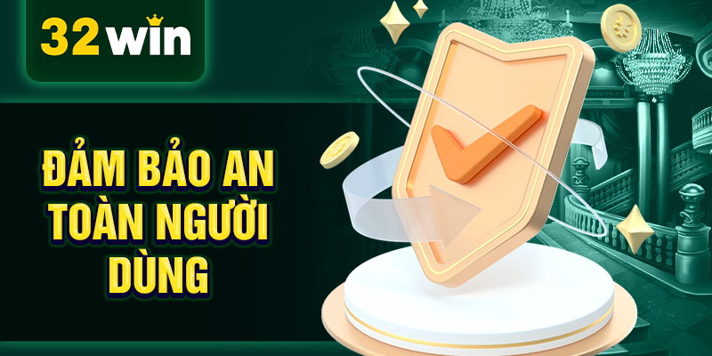 Đảm bảo an toàn người dùng Đảm bảo an toàn người dùng