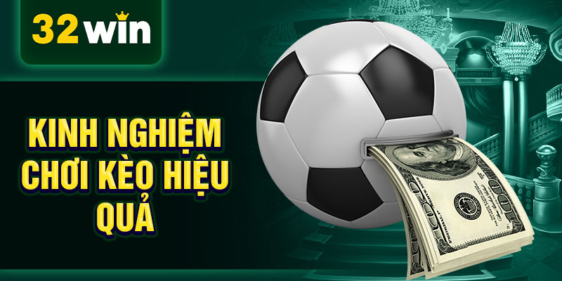 Kinh nghiệm chơi kèo hiệu quả Kinh nghiệm chơi kèo hiệu quả