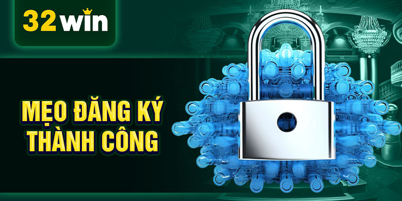 Mẹo đăng ký thành công Mẹo đăng ký thành công
