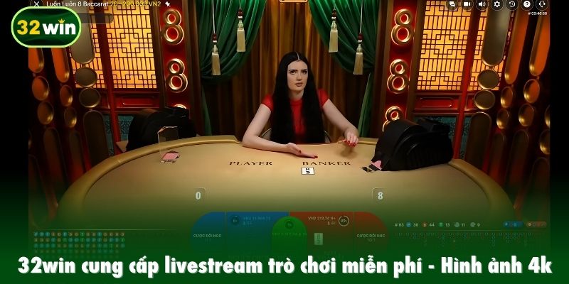 32win cung cấp livestream trò chơi miễn phí, hình ảnh 4k