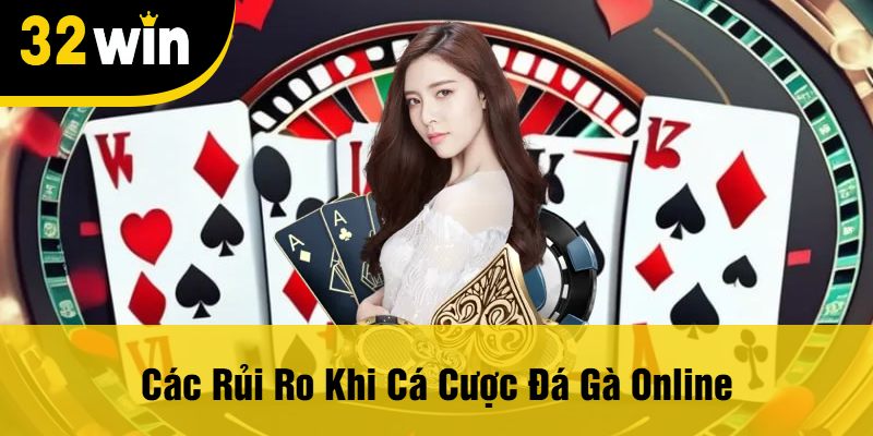 Các Rủi Ro Khi Cá Cược Đá Gà Online