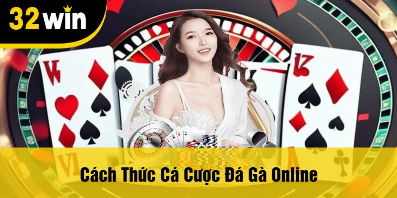 Cách Thức Cá Cược Đá Gà Online